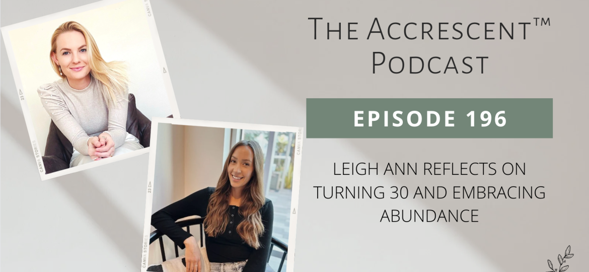 Podcast Ep. 196 - Leigh Ann Reflects on Turning 30 and Embracing Abundance